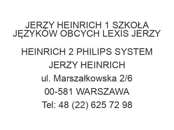 JERZY HEINRICH 1 SZKOŁA JĘZYKÓW OBCYCH LEXIS JERZY HEINRICH 2 PHILIPS SYSTEM JERZY HEINRICH ul. Marszałkowska 2/6 