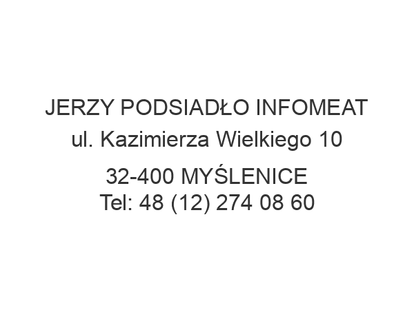 JERZY PODSIADŁO INFOMEAT ul. Kazimierza Wielkiego 10 