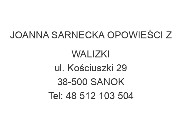 JOANNA SARNECKA OPOWIEŚCI Z WALIZKI ul. Kościuszki 29 