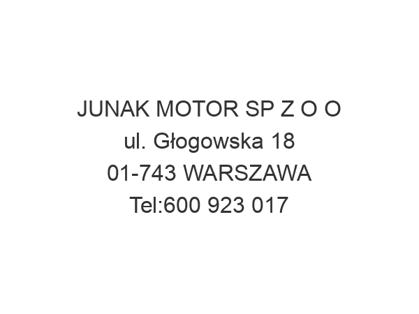 JUNAK MOTOR SP Z O O ul. Głogowska 18 