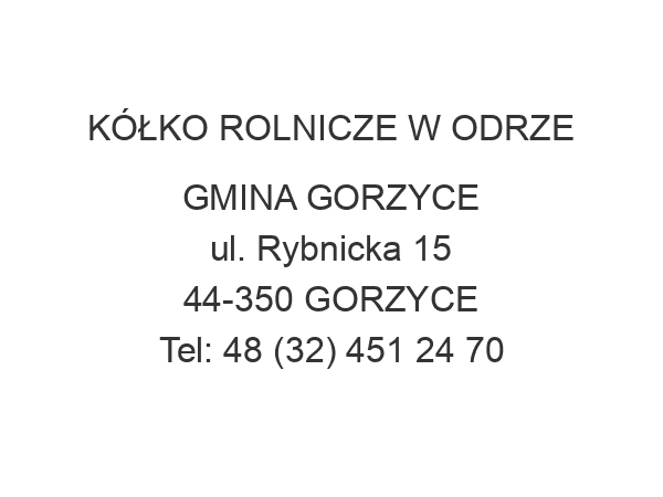 KÓŁKO ROLNICZE W ODRZE GMINA GORZYCE ul. Rybnicka 15 