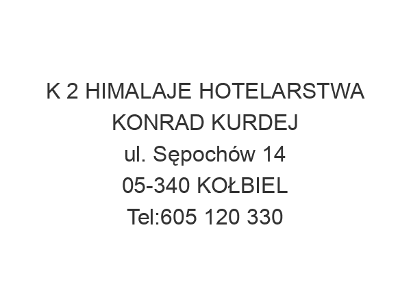 K 2 HIMALAJE HOTELARSTWA KONRAD KURDEJ ul. Sępochów 14 