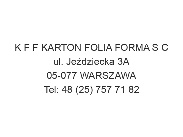 K F F KARTON FOLIA FORMA S C ul. Jeździecka 3A 