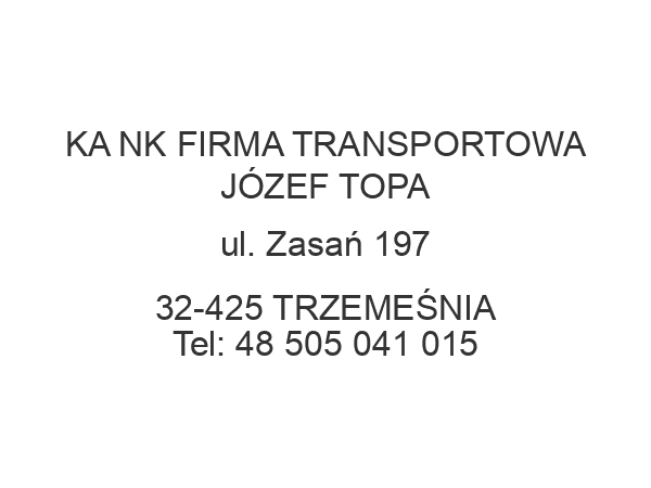 KA NK FIRMA TRANSPORTOWA JÓZEF TOPA ul. Zasań 197 