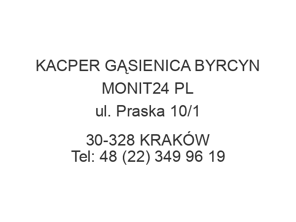 KACPER GĄSIENICA BYRCYN MONIT24 PL ul. Praska 10/1 