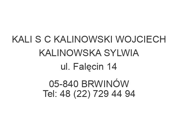 KALI S C KALINOWSKI WOJCIECH KALINOWSKA SYLWIA ul. Falęcin 14 