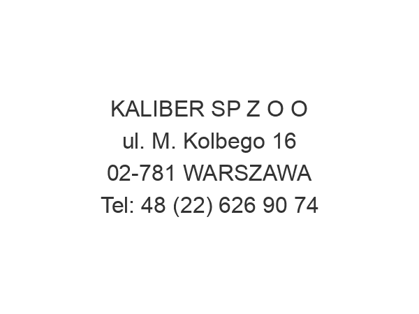 KALIBER SP Z O O ul. M. Kolbego 16 