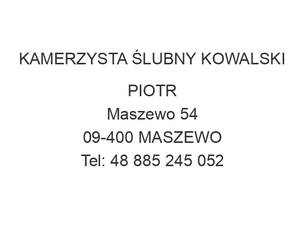 KAMERZYSTA ŚLUBNY KOWALSKI PIOTR Maszewo 54 