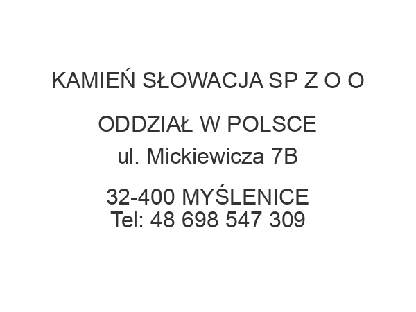 KAMIEŃ SŁOWACJA SP Z O O ODDZIAŁ W POLSCE ul. Mickiewicza 7B 