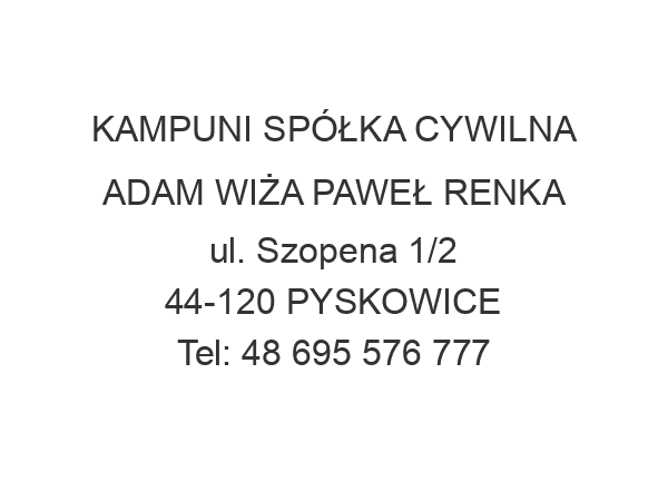 KAMPUNI SPÓŁKA CYWILNA ADAM WIŻA PAWEŁ RENKA ul. Szopena 1/2 