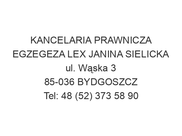 KANCELARIA PRAWNICZA EGZEGEZA LEX JANINA SIELICKA ul. Wąska 3 