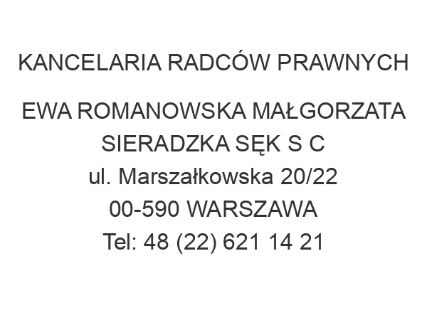 KANCELARIA RADCÓW PRAWNYCH EWA ROMANOWSKA MAŁGORZATA SIERADZKA SĘK S C ul. Marszałkowska 20/22 