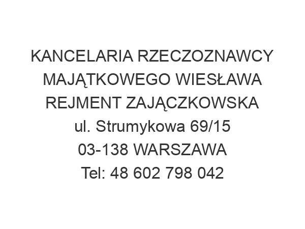 KANCELARIA RZECZOZNAWCY MAJĄTKOWEGO WIESŁAWA REJMENT ZAJĄCZKOWSKA ul. Strumykowa 69/15 