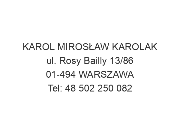 KAROL MIROSŁAW KAROLAK ul. Rosy Bailly 13/86 