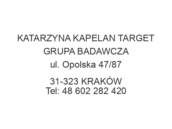 KATARZYNA KAPELAN TARGET GRUPA BADAWCZA ul. Opolska 47/87 