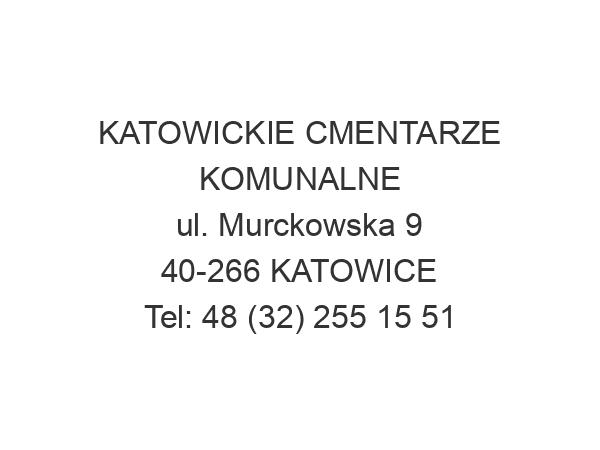 KATOWICKIE CMENTARZE KOMUNALNE ul. Murckowska 9 