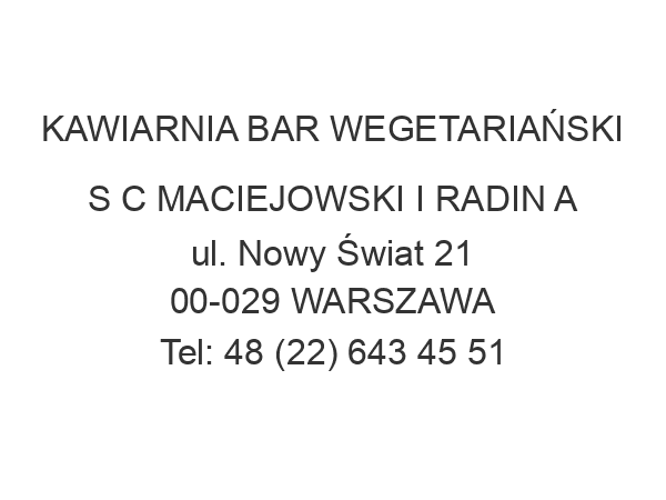 KAWIARNIA BAR WEGETARIAŃSKI S C MACIEJOWSKI I RADIN A ul. Nowy Świat 21 