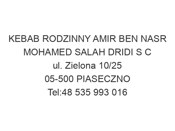 KEBAB RODZINNY AMIR BEN NASR MOHAMED SALAH DRIDI S C ul. Zielona 10/25 