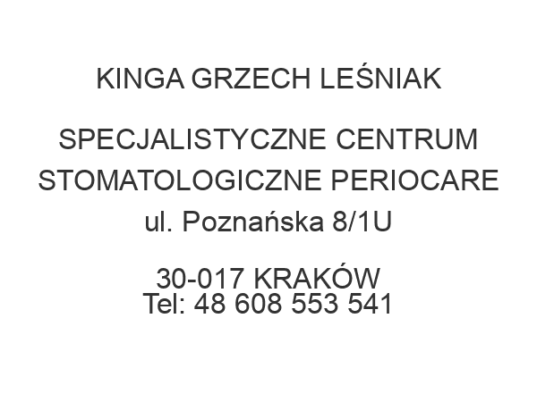 KINGA GRZECH LEŚNIAK SPECJALISTYCZNE CENTRUM STOMATOLOGICZNE PERIOCARE ul. Poznańska 8/1U 