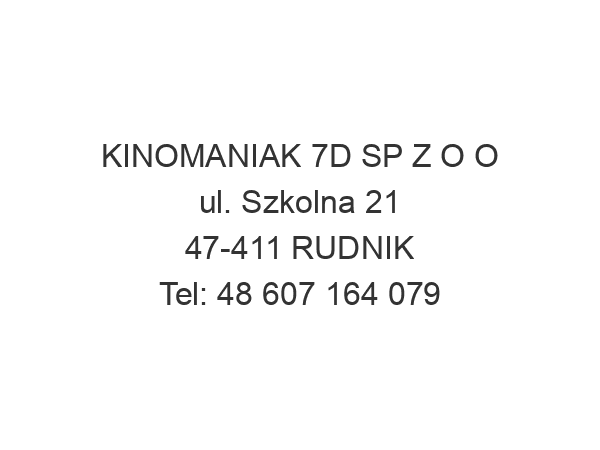 KINOMANIAK 7D SP Z O O ul. Szkolna 21 