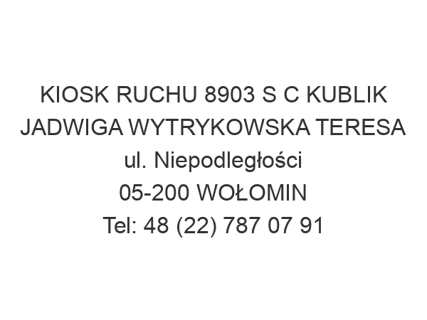 KIOSK RUCHU 8903 S C KUBLIK JADWIGA WYTRYKOWSKA TERESA ul. Niepodległości 