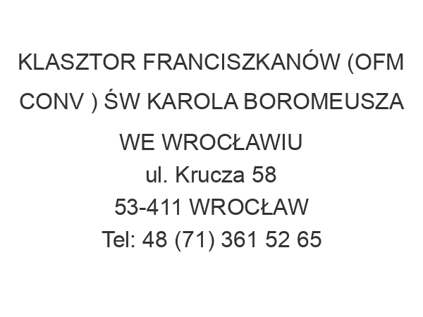 KLASZTOR FRANCISZKANÓW (OFM CONV ) ŚW KAROLA BOROMEUSZA WE WROCŁAWIU ul. Krucza 58 