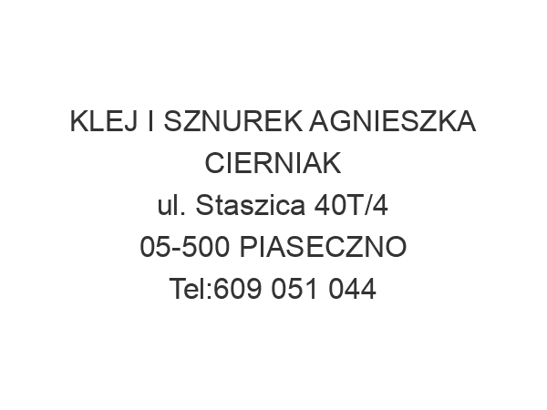 KLEJ I SZNUREK AGNIESZKA CIERNIAK ul. Staszica 40T/4 