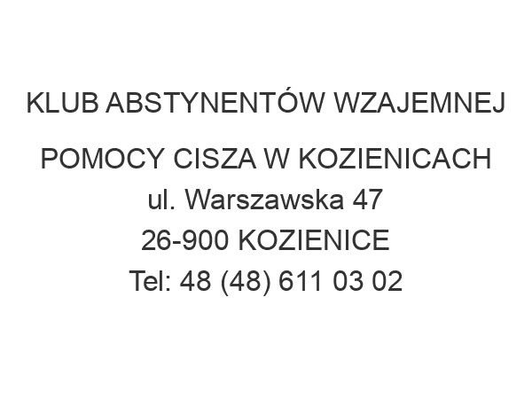 KLUB ABSTYNENTÓW WZAJEMNEJ POMOCY CISZA W KOZIENICACH ul. Warszawska 47 