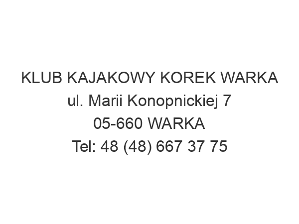 KLUB KAJAKOWY KOREK WARKA ul. Marii Konopnickiej 7 