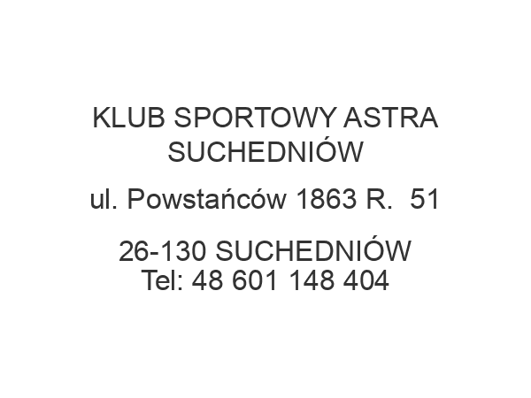 KLUB SPORTOWY ASTRA SUCHEDNIÓW ul. Powstańców 1863 R.  51 