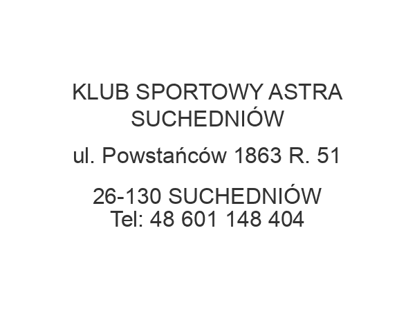 KLUB SPORTOWY ASTRA SUCHEDNIÓW ul. Powstańców 1863 R. 51 