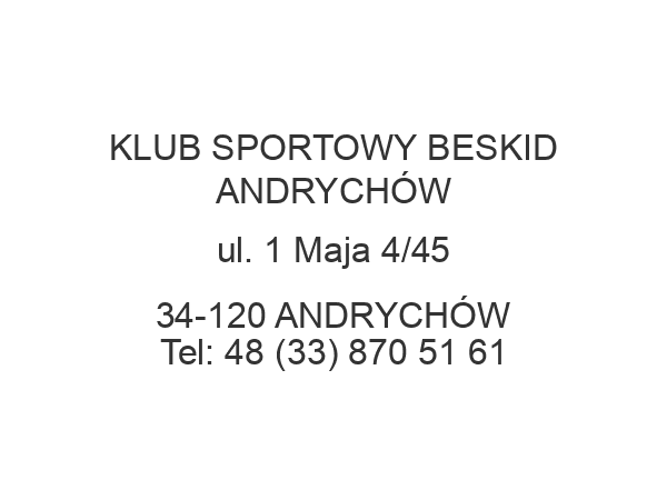 KLUB SPORTOWY BESKID ANDRYCHÓW ul. 1 Maja 4/45 