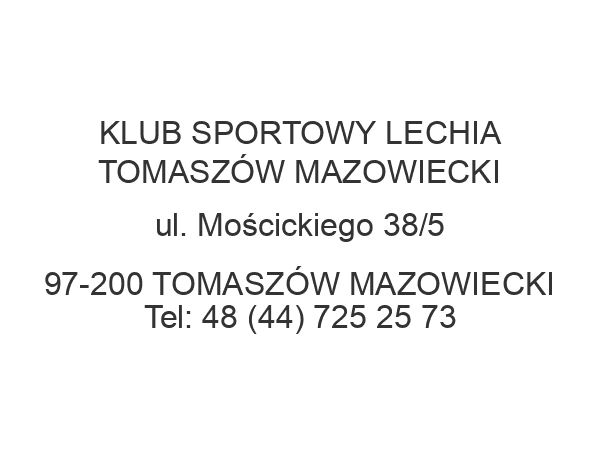 KLUB SPORTOWY LECHIA TOMASZÓW MAZOWIECKI ul. Mościckiego 38/5 