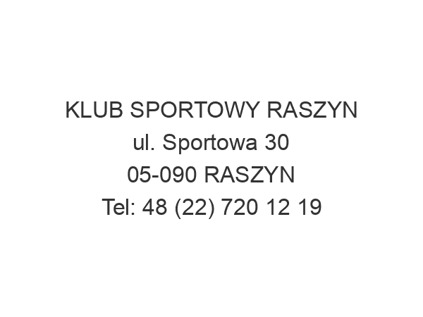 KLUB SPORTOWY RASZYN ul. Sportowa 30 