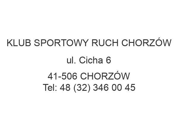 KLUB SPORTOWY RUCH CHORZÓW ul. Cicha 6 