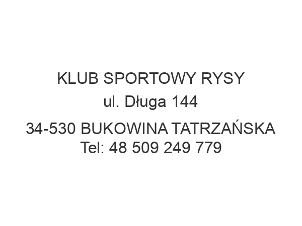 KLUB SPORTOWY RYSY ul. Długa 144 