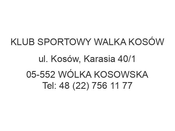 KLUB SPORTOWY WALKA KOSÓW ul. Kosów, Karasia 40/1 