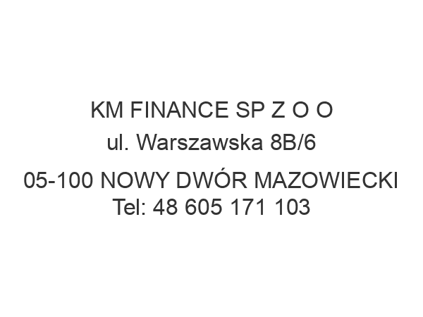 KM FINANCE SP Z O O ul. Warszawska 8B/6 