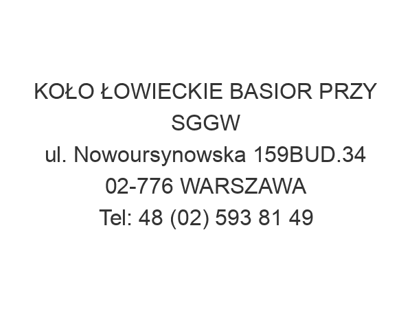 KOŁO ŁOWIECKIE BASIOR PRZY SGGW ul. Nowoursynowska 159BUD.34 