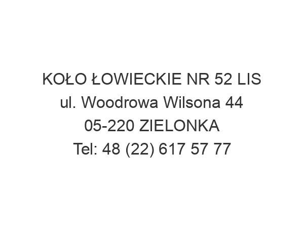 KOŁO ŁOWIECKIE NR 52 LIS ul. Woodrowa Wilsona 44 