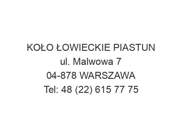 KOŁO ŁOWIECKIE PIASTUN ul. Malwowa 7 