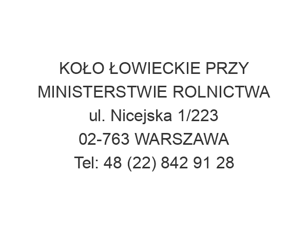 KOŁO ŁOWIECKIE PRZY MINISTERSTWIE ROLNICTWA ul. Nicejska 1/223 