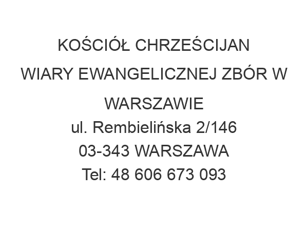 KOŚCIÓŁ CHRZEŚCIJAN WIARY EWANGELICZNEJ ZBÓR W WARSZAWIE ul. Rembielińska 2/146 