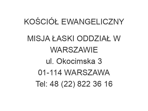 KOŚCIÓŁ EWANGELICZNY MISJA ŁASKI ODDZIAŁ W WARSZAWIE ul. Okocimska 3 