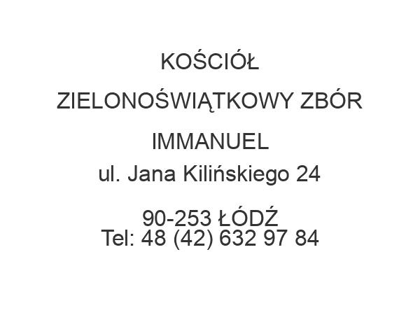 KOŚCIÓŁ ZIELONOŚWIĄTKOWY ZBÓR IMMANUEL ul. Jana Kilińskiego 24 