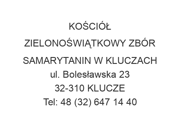 KOŚCIÓŁ ZIELONOŚWIĄTKOWY ZBÓR SAMARYTANIN W KLUCZACH ul. Bolesławska 23 