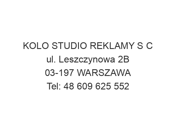 KOLO STUDIO REKLAMY S C ul. Leszczynowa 2B 