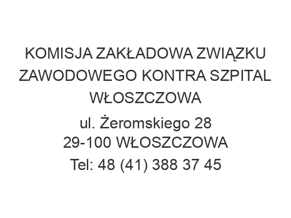 KOMISJA ZAKŁADOWA ZWIĄZKU ZAWODOWEGO KONTRA SZPITAL WŁOSZCZOWA ul. Żeromskiego 28 