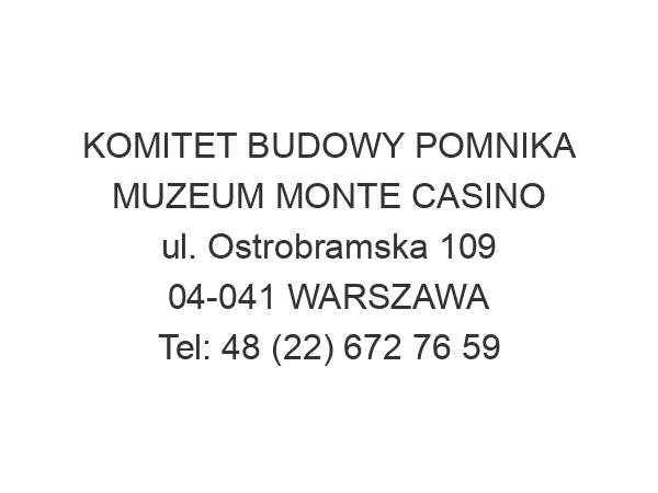 KOMITET BUDOWY POMNIKA MUZEUM MONTE CASINO ul. Ostrobramska 109 