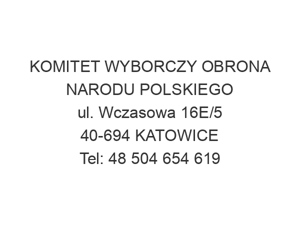 KOMITET WYBORCZY OBRONA NARODU POLSKIEGO ul. Wczasowa 16E/5 